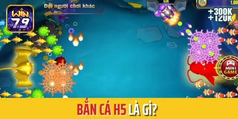 Bắn cá H5 là gì