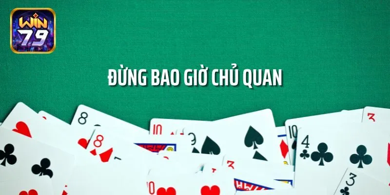 Đừng bao giờ chủ quan.