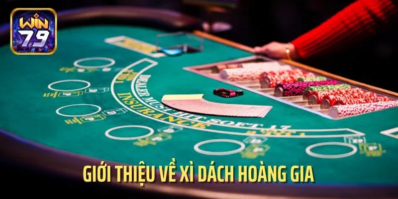 Giới thiệu về Xì dách hoàng gia