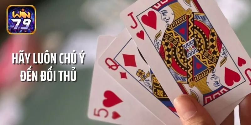 Hãy luôn chú ý đến hành động của đối thủ