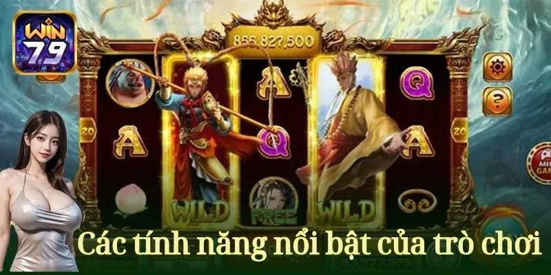 Các tính năng nổi bật của trò chơi