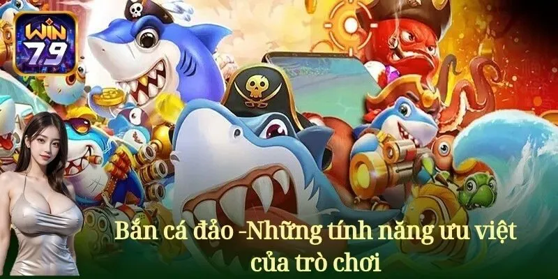 Những tính năng ưu việt của trò chơi