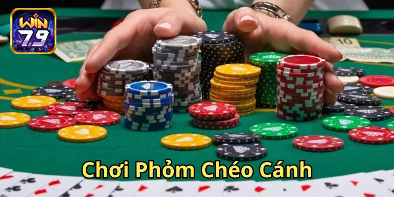 Chơi Phỏm Chéo Cánh là gì? 