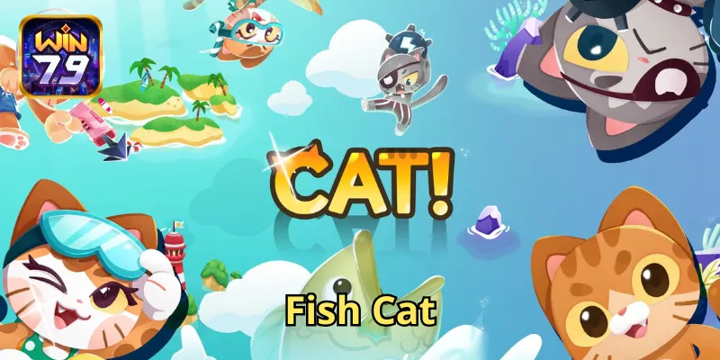 Trải nghiệm đỉnh cao cùng bắn cá Fish Cat