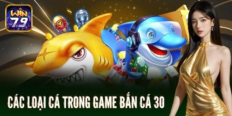 Các loại cá trong game bắn cá 30