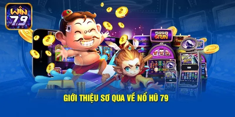 Nổ Hũ 79 - Game Săn Jackpot Thịnh Hàng Hàng Đầu 2025
