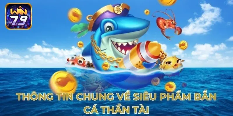 Bắn Cá Thần Tài - Siêu Phẩm Đổi Thưởng Hot Nhất 2025