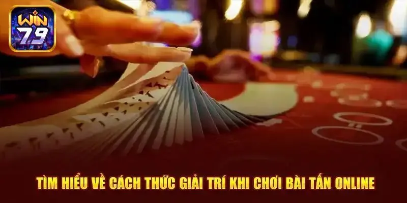 Game Bài Tấn – Hướng Dẫn Cách Chơi Từ Chuyên Gia Win79
