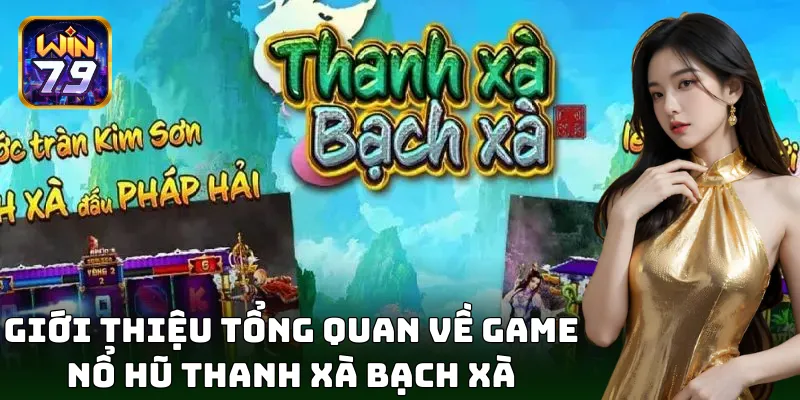 Trải nghiệm huyền thoại với nổ hũ Thanh Xà Bạch Xà