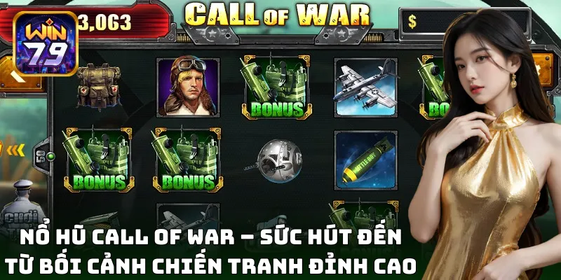 Khám phá nổ hũ Call Of War đổi thưởng cực hot
