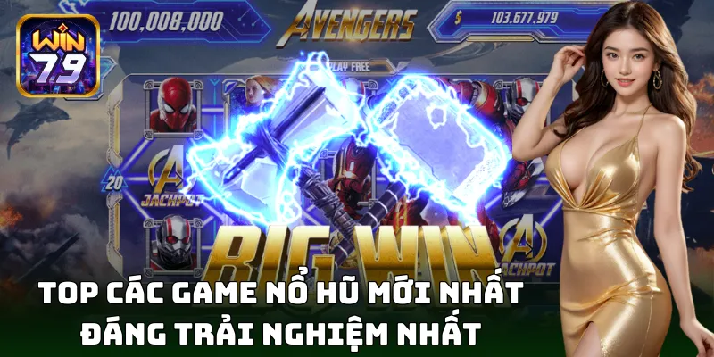 Danh sách các game nổ hũ mới nhất hot nhất