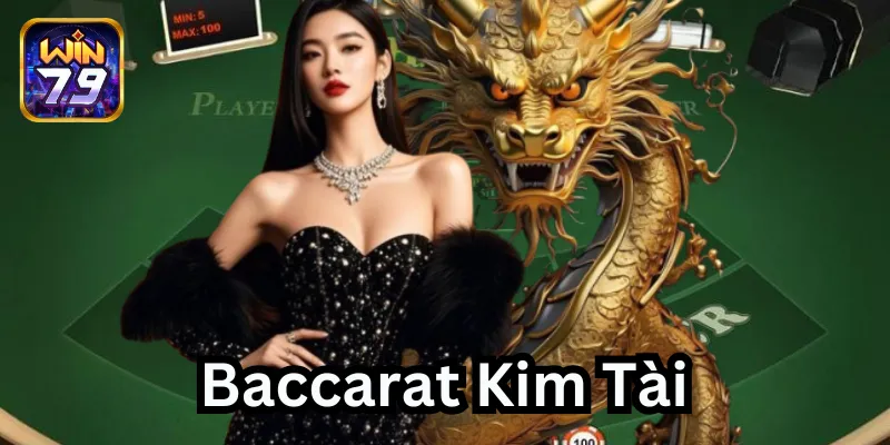 Baccarat Kim Tài - Game bài nổi tiếng